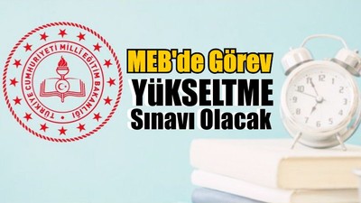 MEB'de Görev Yükseltme Sınavı Olacak
