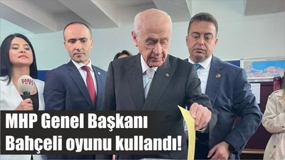MHP Genel Başkanı Bahçeli oyunu kullandı!