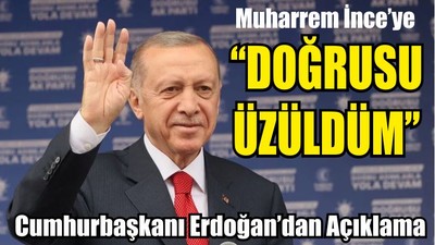Cumhurbaşkanından Muharrem İnce Açıklaması