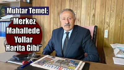“Merkez Mahallede Yollar Harita Gibi”