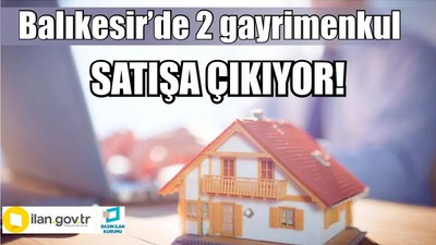 İl Sosyal Güvenlik Müdürlüğü'nden 2 Gayrimenkul Satışa Çıktı