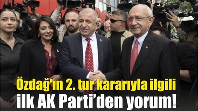Özdağ'ın 2. tur kararıyla ilgili ilk AK Parti’den yorum!