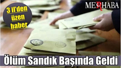 Ölüm Sandık Başında Geldi