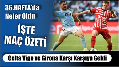 Celta Vigo-Girona Maç Özeti