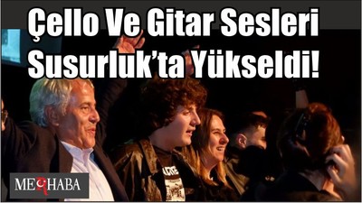 Çello Ve Gitar Sesleri Susurluk’ta Yükseldi!
