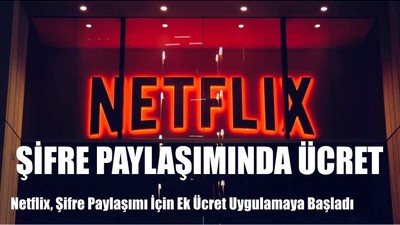 Netflix, Şifre İçin Ek Ücret Uyguladı