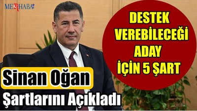 Sinan Oğan Şartlarını Açıkladı