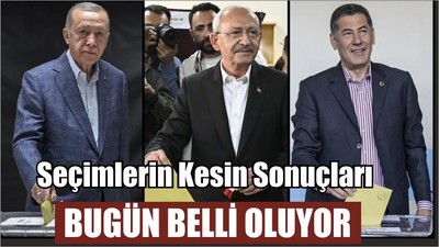 Seçimlerin Kesin Sonuçları Bugün Belli Oluyor