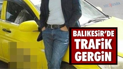 Balıkesir’de Trafik Gergin