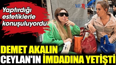 Ceylan’ın yardımına Demet Akalın Yetişti