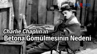 Chaplin'in Betona Gömülmesinin Nedeni