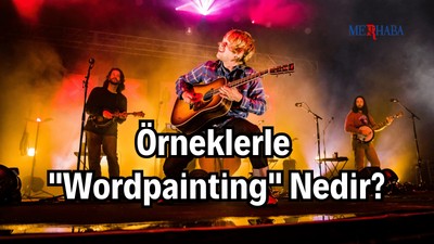Örneklerle "Wordpainting" Nedir?