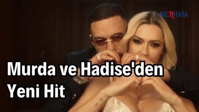 Murda ve Hadise'den Yeni Hit