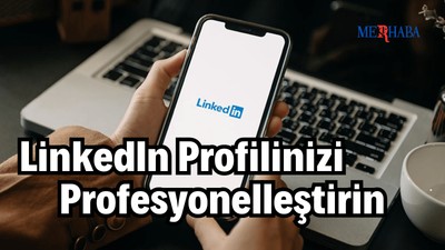 LinkedIn Profilinizi Profesyonelleştirin
