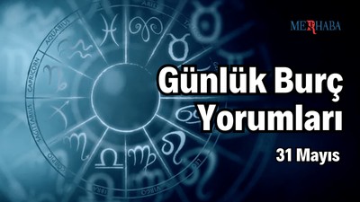 Günlük Burç Yorumları: 31 Mayıs