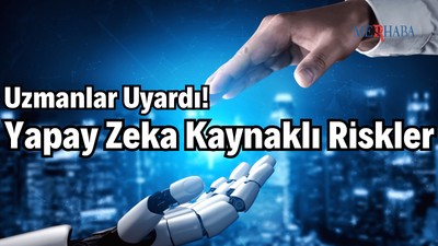 Yapay Zeka Kaynaklı Riskler