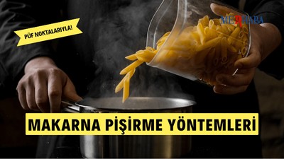Farklı Makarna Pişirme Yöntemleri