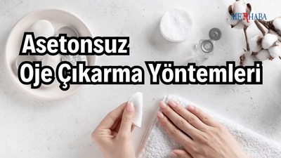 Asetonsuz Oje Çıkarma Yöntemleri