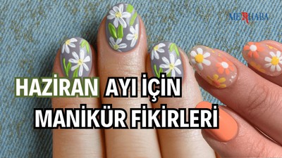 Haziran İçin Manikür Fikirleri