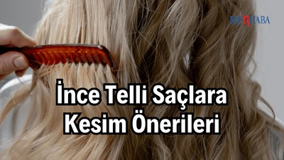 İnce Telli Saçlara Kesim Önerileri
