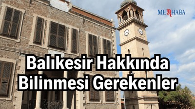 Balıkesir Hakkında Bilinmesi Gerekenler