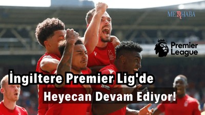İngiltere Premier Lig'de Heyecan!