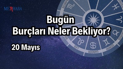 Günlük Burç Yorumları: 20 Mayıs