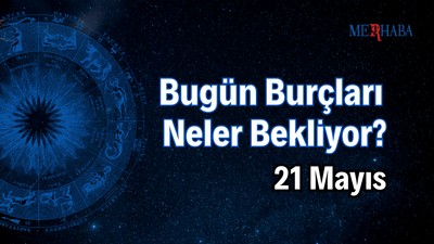 Günlük Burç Yorumları: 21 Mayıs