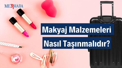 Makyaj Malzemeleri Nasıl Taşınmalıdır?
