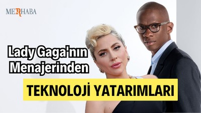 Lady Gaga'nın Menajerinden Yatırım