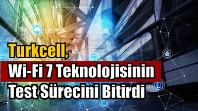 Wi-Fi 7 Teknolojisinin Test Süreci Bitti
