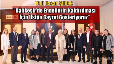 "Balıkesir’de Engellerin Kaldırılması İçin Üstün Gayret Gösteriyoruz"