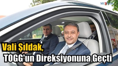 Vali Şıldak TOGG'un Direksiyonuna Geçti