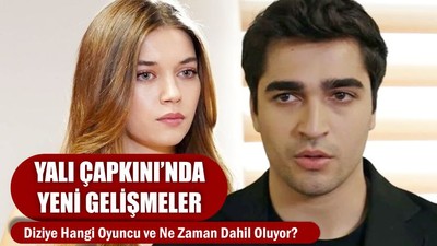 Yalı Çapkını'nda Yeni İsim
