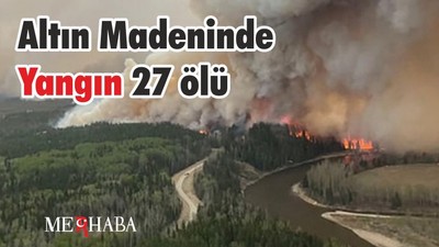 Altın Madeninde Yangın 27 Ölü
