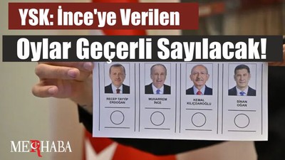 YSK: İnce'ye Verilen Oylar Geçerli