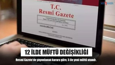 12 İlde Müftü Değişikliği