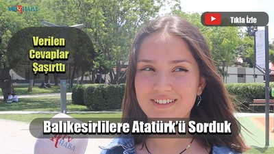 Balıkesirlilere Atatürk’ü Sorduk