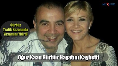 Kaan Gürbüz Hayatını Kaybetti