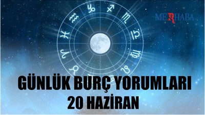 Günlük Burç Yorumları: 20 Haziran