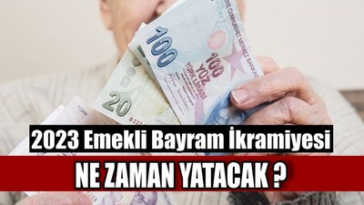 2023 Emekli Bayram İkramiyesi Ne zaman Yatacak ?