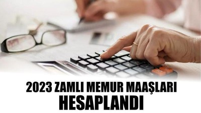 2023 Zamlı Memur Maaşları Hesaplandı