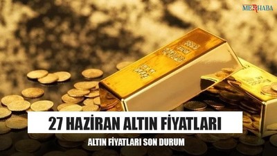27 Haziran Altın Fiyatları