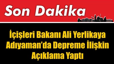 Ali Yerlikaya Adıyaman'da Açıklama Yaptı