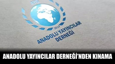 Anadolu Yayıncılar Derneği’nden Kınama