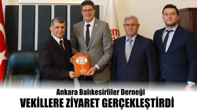Ankara Balıkesirliler Derneği Vekillere Ziyaret Gerçekleştirdi