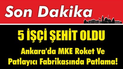 Ankara'da MKE Roket Ve Patlayıcı Fabrikasında Patlama