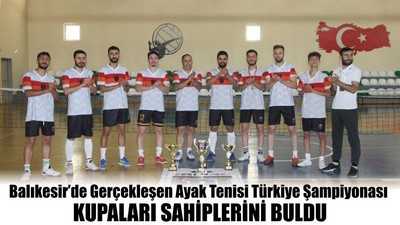Ayak Tenisi Türkiye Şampiyonası Kupaları Sahiplerini Buldu