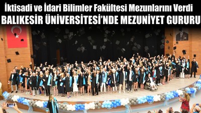 Balıkesir Üniversitesinde Mezuniyet Gururu