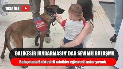 Balıkesir Jandarmasın’ dan Sevimli Buluşma
